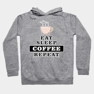 Eat Sleep Coffee Repeat - Funny Quote Hoodie